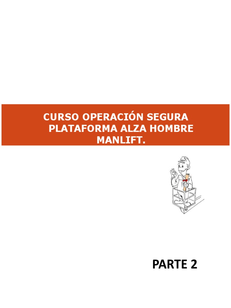 CURSO DE SEGURIDAD Y MANEJO EN PLATAFORMA ELEVADORAS Parte 2 | PDF