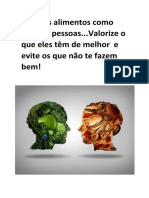 Trate Os Alimentos Como Trata As Pessoas... Valorize o Que Eles Têm de Melhor e Evite Os Que Não Te Fazem Bem!