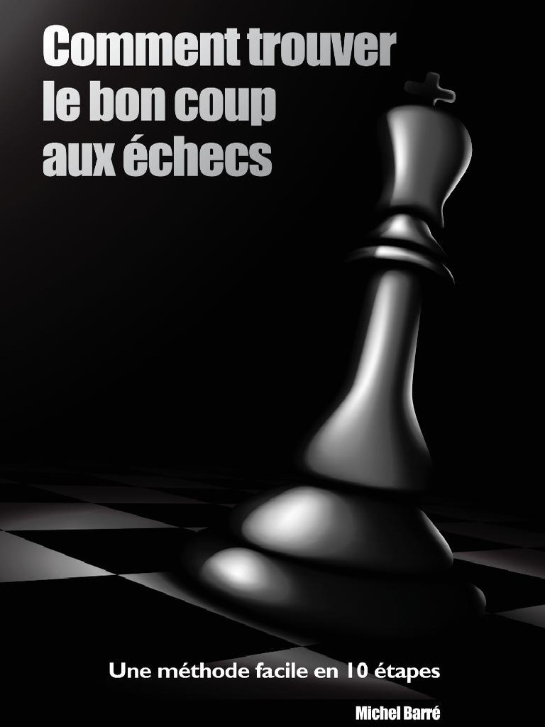1000 Exercices Pour Bien Progresser Aux échecs Pdf Comment Trouver Le Bon Coup Aux Echecs. by Michel Barré | PDF | Ouverture ( échecs) | Échecs