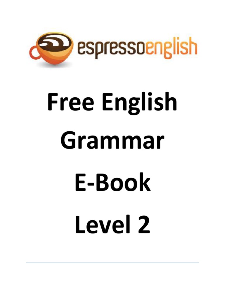 Free English Grammar E-Book Level 2 | PDF | Verb | Perfect (Grammar)