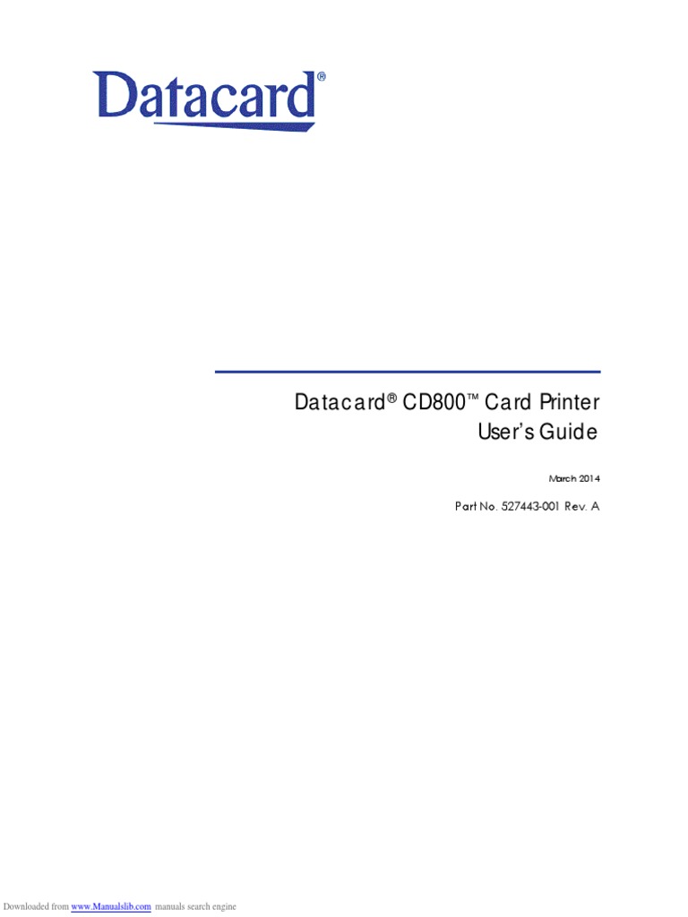 Datacard CD800 Card Printer User's Guide: Part No. 527443-001 Rev. A ...
