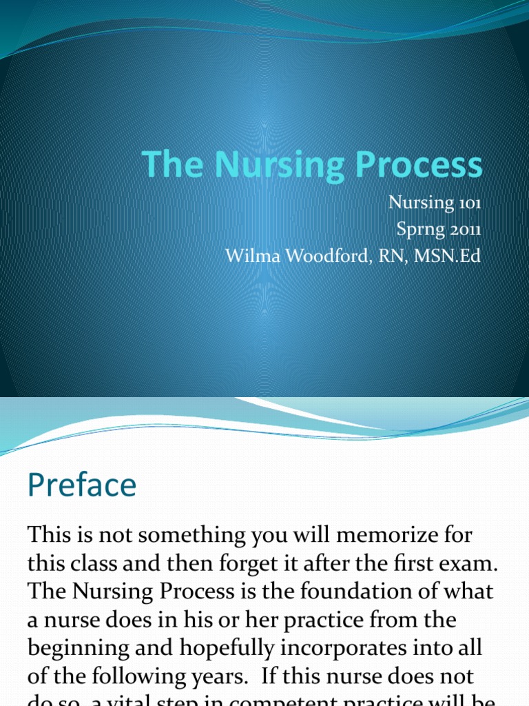 The Nursing Process: Nursing 101 SPRNG 2011 Wilma Woodford, RN, MSN ...