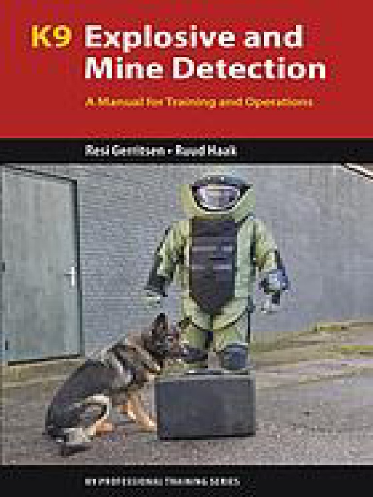 K9 Explosive and Mine Detection A Manual For Training and Operations Dr