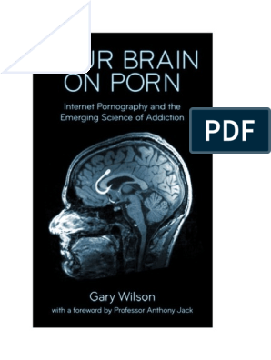 298px x 396px - Your Brain On Porn | PDF