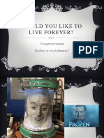 Would You Like To Live Forever?: Cryopreservation Reality or Sci-Fi Fantasy?