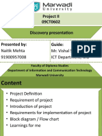 Project II 09CT0602 Discovery Presentation: Naitik Mehta 91900957008 Mr. Vishal Sorathiya ICT Department, MU