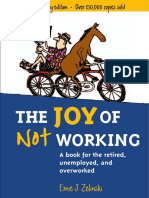 The Joy of Not Working a Book for the Retired, Unemployed and Overworked- 21st Century Edition by Ernie J. Zelinski