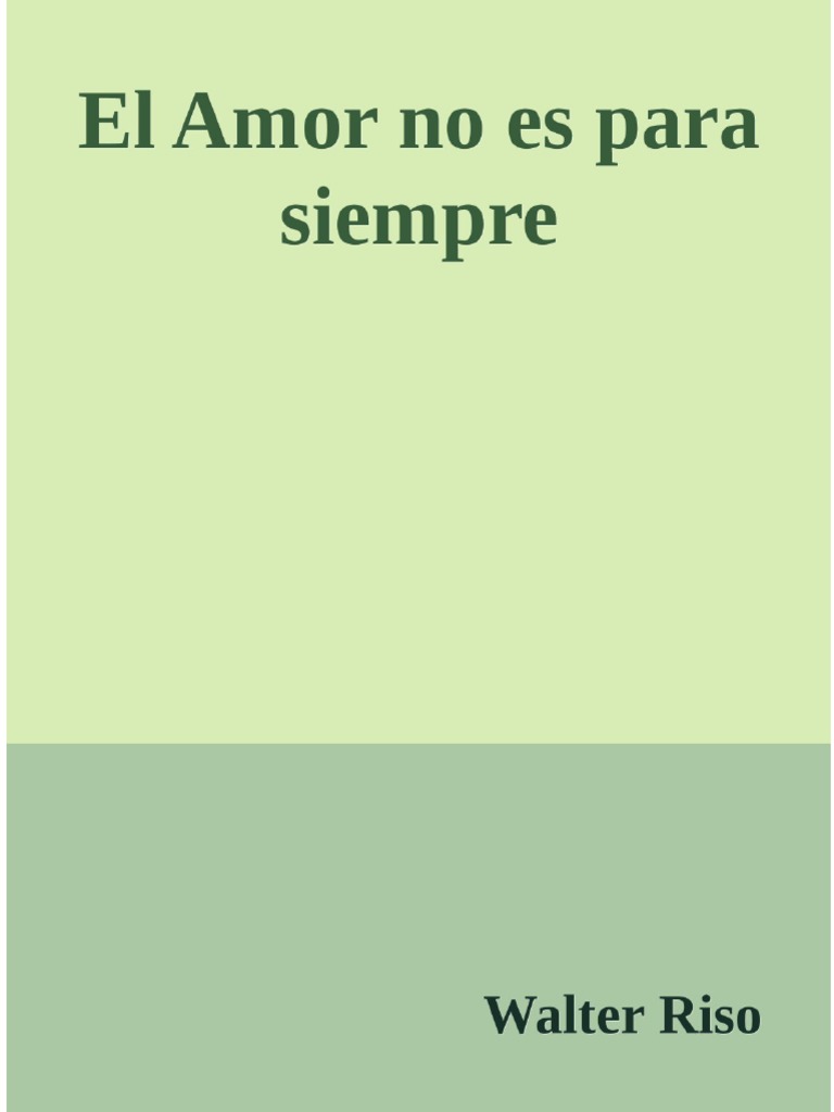 El Amor No Es para Siempre Walter Riso | PDF | Amor | La dependencia de ...