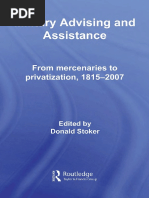 (Cass Military Studies) Donald Stoker - Military Advising and Assistance - From Mercenaries To Privatization, 1815-2007 (2008, Routledge)