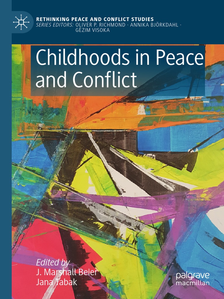 Rethinking Peace and Conflict Studies) J. Marshall Beier, Jana Tabak -  Childhoods in Peace and Conflict-Palgrave Macmillan (2021), PDF, Peacebuilding