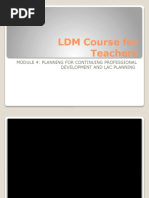 LDM Course For Teachers: Module 4: Planning For Continuing Professional Development and Lac Planning