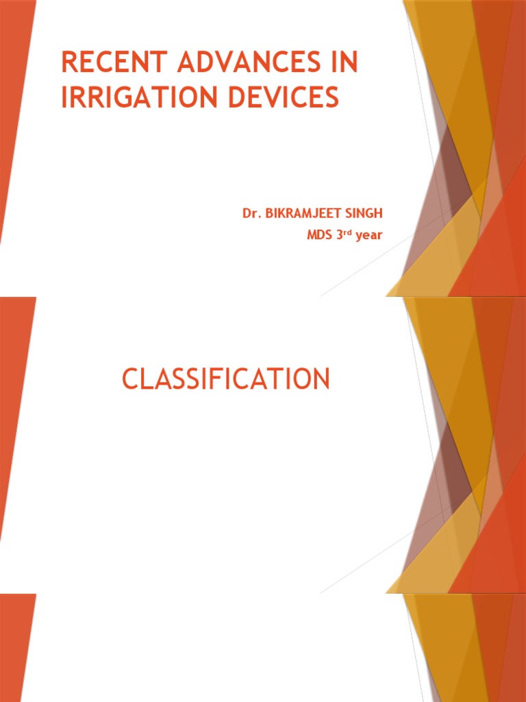 Recent Advances in Irrigation Devices Dr. Bikramjeet Singh Mds 3 Year