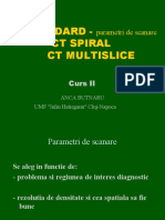 CT Standard - CT Spiral CT Multislice: Parametri de Scanare