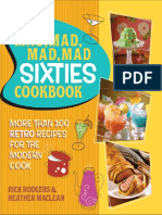 The Mad, Mad, Mad, Mad Sixties Cookbook More Than 100 Retro Recipes For The Modern Cook by Rick Rodgers, Heather Maclean