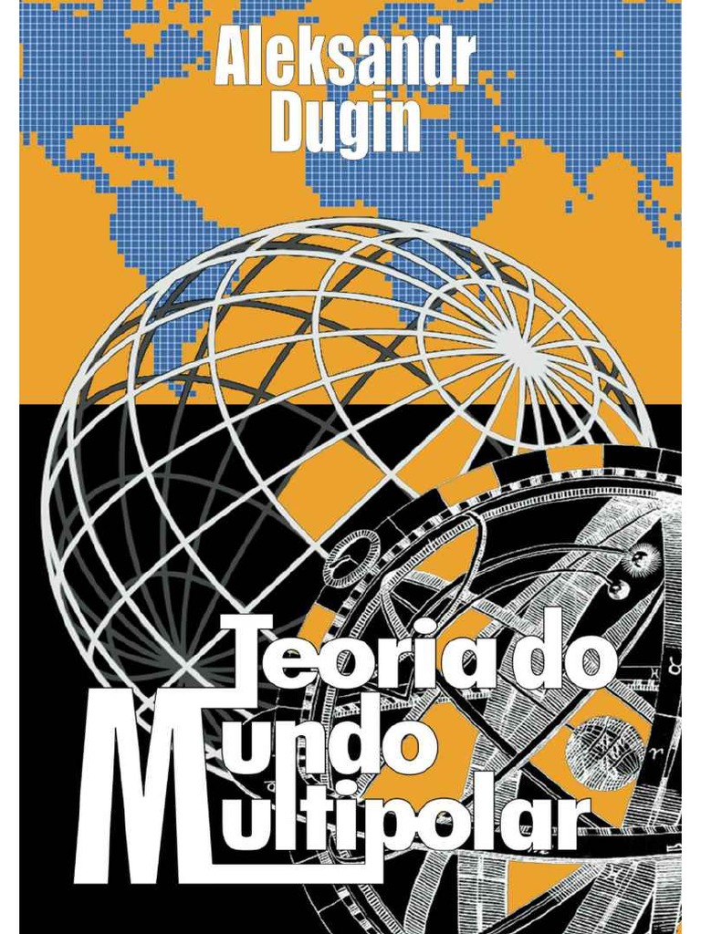 Aleksandr Dugin - Teoria Do Mundo Multipolar-IAEGCA (2012) | PDF ...
