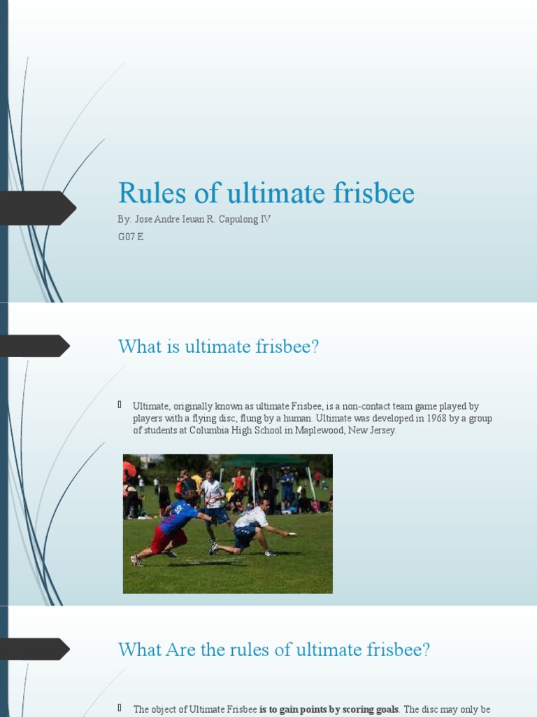 Rules of Ultimate Frisbee By Jose Andre Ieuan R. Capulong IV G07 E