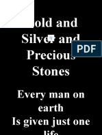 Gold and Silver and Precious Stones