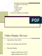 Video Display Devices A) CRT - Refresh CRT - Color CRT B) DVST 2. Raster & Random Scan Display