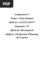 Assignment 1 Name: Vinay Kumar Roll No.: GCET/229/17 Semester: 8 Branch: Mechanical Subject: Production Planning & Control