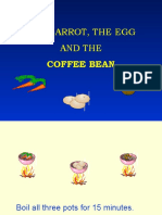 The Carrot, The Egg and The: Coffee Bean