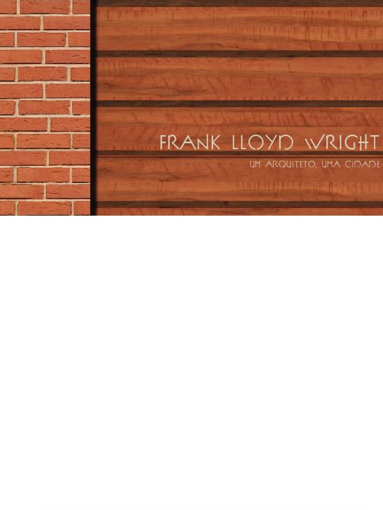 Frank Lloyd Wright - Um Arquiteto Uma Cidade | PDF | Chicago | Arquiteto, image size:768x1024