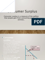 Consumer Surplus Is A Measure of The Welfare That People Gain From Consuming Goods and Services.