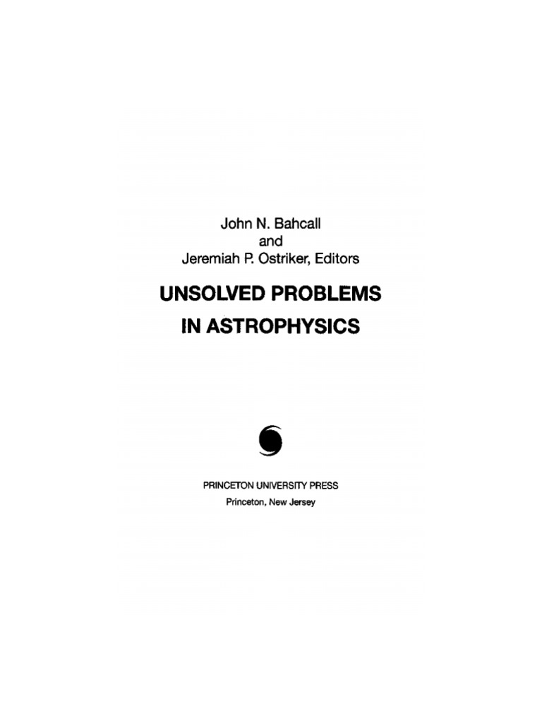 Bahcall j ostriker j eds unsolved problems in astrophysics