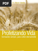 Profetizando Vida – Semeando Sempre, Para Colher Eternamente (Márcio Valadão)