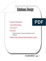 Database Design: Design Before Implementation Logical Not Physical Design Art Not Science !!! Good Old Ted