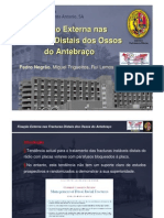 Fixação Externa nas Fracturas Distais dos Ossos do Antebraço.  Pedro Negrão , Miguel Trigueiros, Rui Lemos