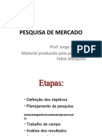 Pesquisa de Mercado: Prof. Jorge Maroun Material Produzido Pelo Professor Fabio Mesquita