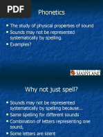 Phonetics: The Study of Physical Properties of Sound Sounds May Not Be Represented Systematically by Spelling. Examples?