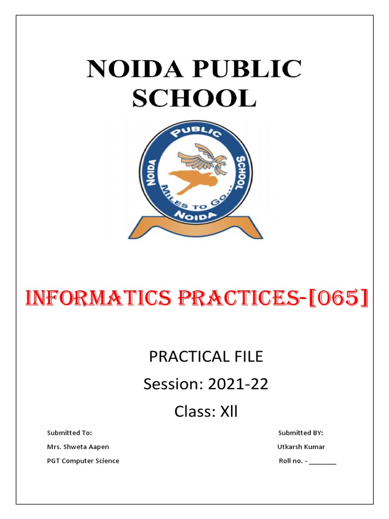 Informatics Practices - (065) : Practical File Session: 2021-22 Class ...