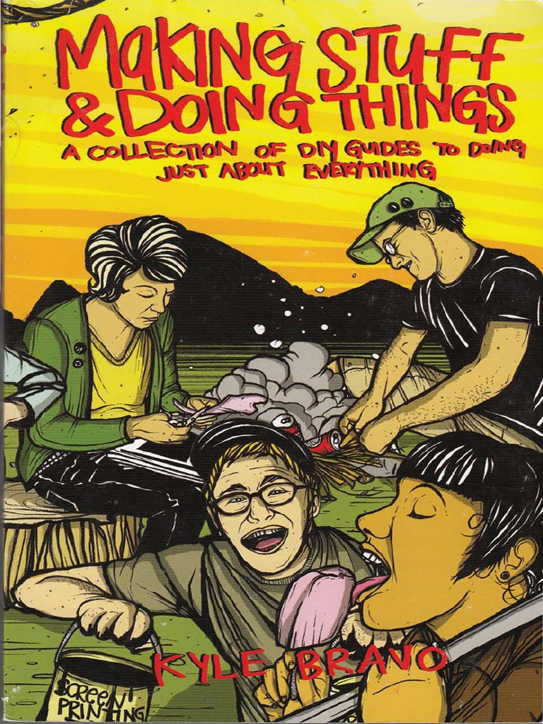 Making Stuff and Doing Things A Collection of Diy Guides To Just About ...