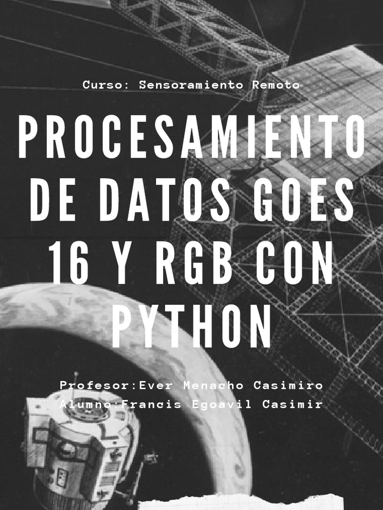 Procesamiento de Datos Goes 16 y RGB Con Python Flyer | PDF | Informática