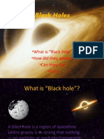 Black Holes: - What Is "Black Hole"? - How Did They Appear? - Can They Die? - Facts