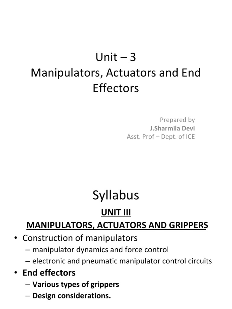 Unit 3 Manipulators, Actuators and End Effectors Prepared by Asst