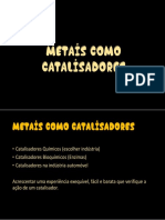 Metais como catalisadores... 