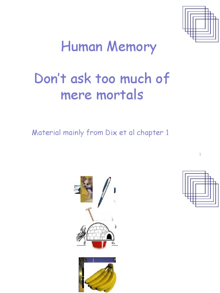 Human Memory Don't Ask Too Much of Mere Mortals: Material Mainly From ...