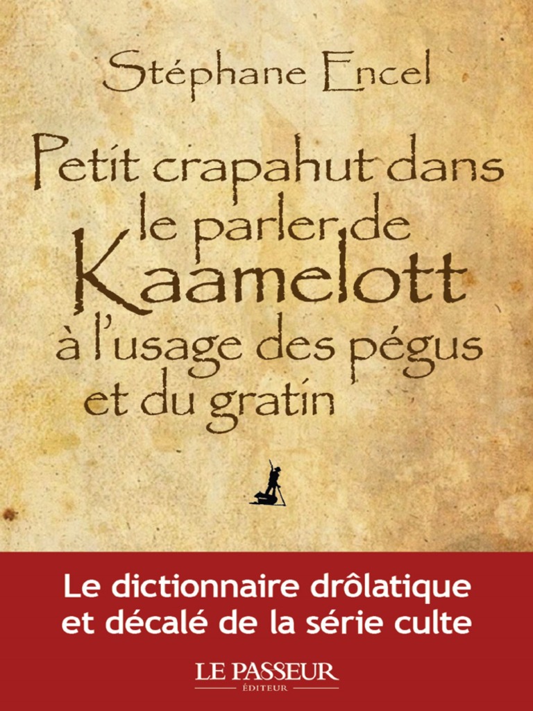 Petit Crapahut Dans Le Parler de Kaamelott À L'usage Des Pégus Et Du Gratin  (Stéphane Encel (Encel, Stéphane) )