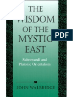 The Wisdom of The Mystic East - Suhrawardī and Platonic Orientalism by John Walbridge