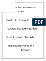 Name: Suchett Altamirano Arely Grade: 3 Group: B Teacher: Elizabeth Caballero School: John F. Kennedy Theme: Murder of John F. Kennedy