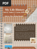 My Life History: Sub By: Junko E. Cayton, BSBA 1 Sub To: Mrs. Divina Rosales