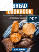 Bread Cookbook - The Complete Guide To Achieving Bakery-Quality Results at Home Delicious
