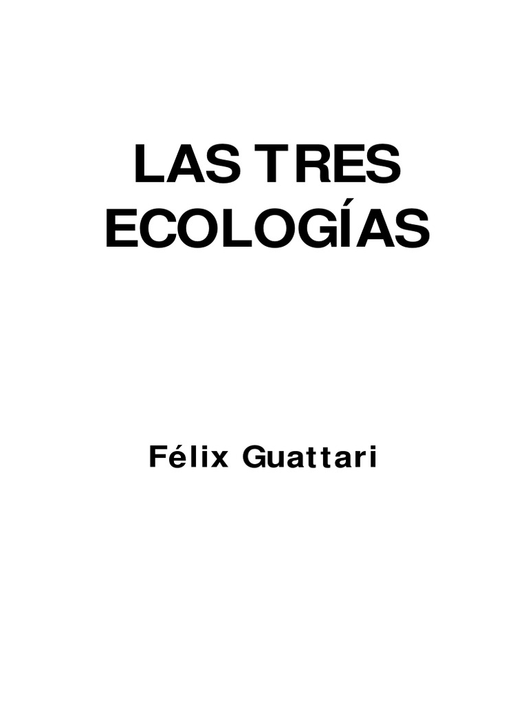 Las Tres Ecologías Félix Guattari PDF Ciencias sociales
