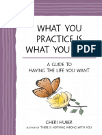 Cheri Huber - What You Practice is What You Have_ a Guide to Having the Life You Want-Keep It Simple Books (2010)
