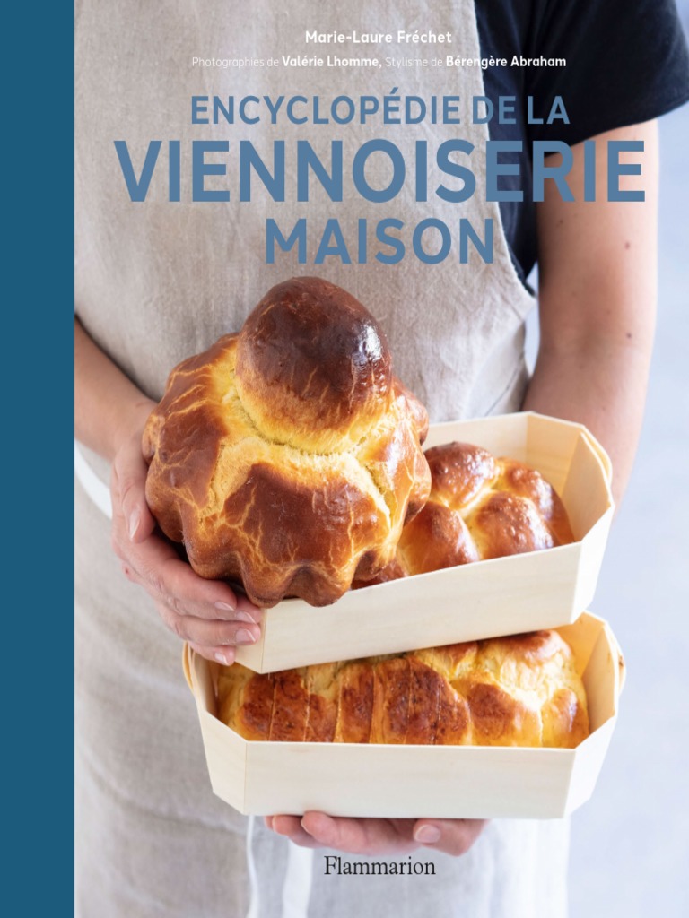 Marie-Laure Fréchet - Encyclopédie de La Viennoiserie Maison (2020,  FLAMMARION) - Libgen - Li, PDF, Pains