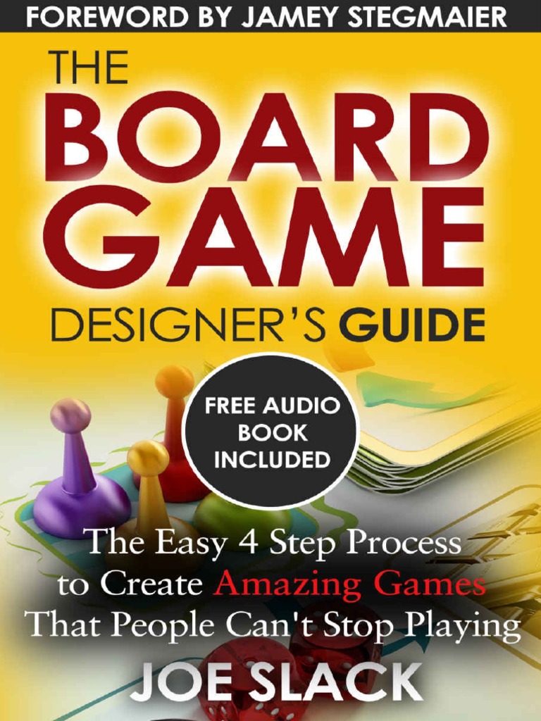 The Board Game Designers Guide The Easy 4 Step Process To Create Amazing Games That People Cant