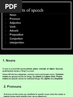 The 8 Parts of Speech: Noun Pronoun Adjective Verb Adverb Preposition Conjuntion Interjerction