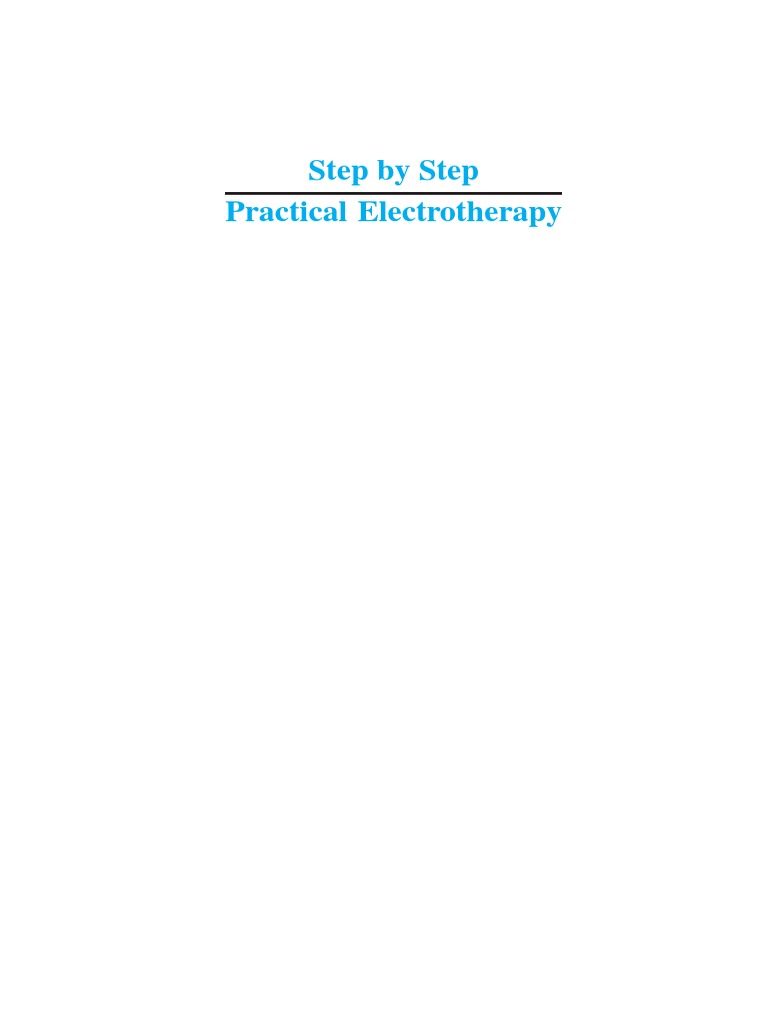Step by Step Practical Electrotherapy Jagmohan Singh MASUD | PDF ...